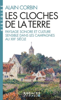 Les cloches de la Terre : paysage sonore et culture sensible dans les campagnes au XIXe siècle