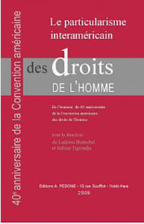 Le particularisme interaméricain des droits de l'homme : en l'honneur du 40e anniversaire de la Convention américaine des droits de l'homme