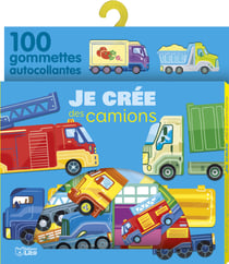 Avec mes gommettes - Je crée Les camions