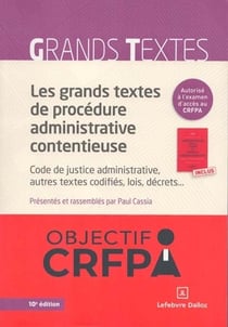 Les grands textes de procédure administrative contentieuse : Code de justice administrative (10e édition)