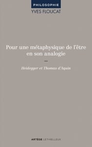Pour une metaphysique de l'etre en son analogie - heidegger et thomas d'aquin.