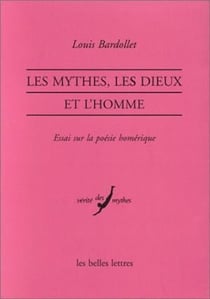 Les Mythes, les dieux et l'homme : Essai sur la poésie homérique