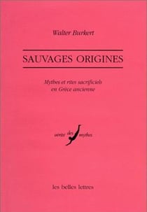 Sauvages origines. : Mythes et rites sacrificiels en Grèce ancienne.