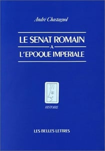 Le Sénat romain à l'époque impériale : Recherches sur la composition de l'Assemblée et le statut de ses membres.