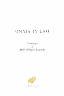 Omnia in uno : Hommage à Alain-Philippe Segonds