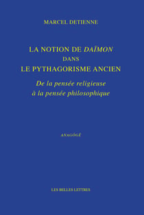 La notion de daïmon dans le pythagorisme ancien - de la pensée religieuse à la pensée philosophique