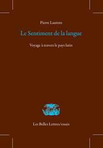 Le Sentiment de la langue : Voyage à travers le pays latin