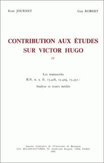 Contribution aux études sur Victor Hugo : Vol. IV. B.N. n. a. fr. 13.428, 13.429, 13.432. Analyse et textes inédits