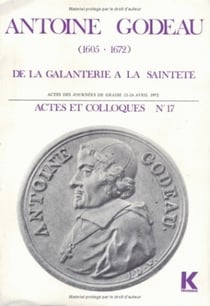 Antoine Godeau (1605-1672) De la galanterie à la sainteté