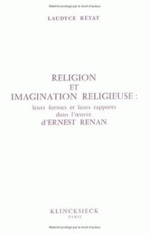 Religion et imagination religieuse : Leurs formes, leurs rapports dans l'oeuvre d'Ernest Renan