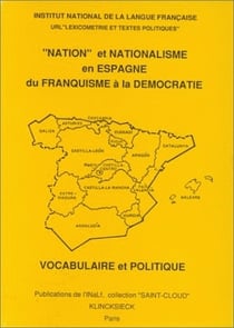 « Nation » et nationalisme en Espagne du franquisme à la démocratie : Vocabulaire et politique