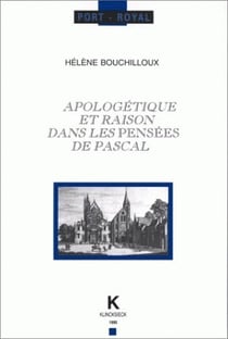 Apologétique et raison dans les Pensées de Pascal