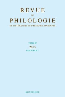Revue de philologie, de litterature et d'histoire anciennes volume 87 - fascicule 1