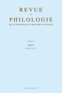 Revue de philologie, de litterature et d'histoire anciennes volume 89 - fascicule 1