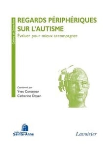 Regards périphériques sur l'autisme - évaluer pour mieux accompagner