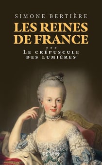 Les Reines de France - Volume 3 Le crépuscule des lumières