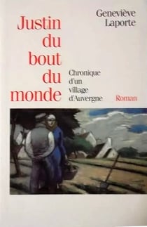 Justin du bout du monde - chronique d'un village d'auvergne