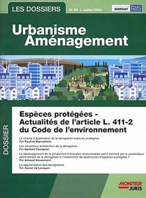 Les dossiers urbanisme aménagement n.56 : eespèces protégées : actualités de l'article L. 411-2 du Code de l'environnement