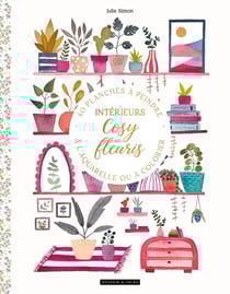 Intérieurs cosy et fleuris : 40 planches à peindre à l'aquarelle ou à colorier - Dessain et Tolra
