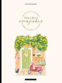Mes jolies escapades : 40 planches à peindre à l'aquarelle ou à colorier - Dessain et Tolra