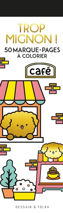 Trop mignon ! : 50 marque-pages à colorier - Dessain et Tolra