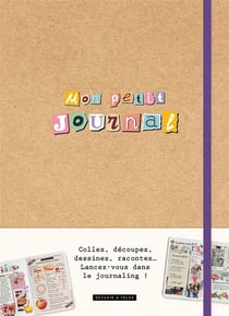 Mon petit journal : Collez, découpez, dessinez, racontez... Lances-vous dans le journaling !
