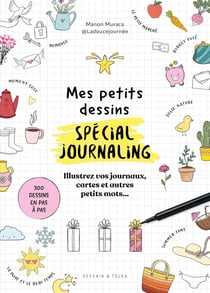Mes petits dessins spécial journaling : Illustrez vos journaux, cartes et autres petits mots