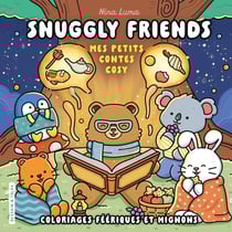 Snuggly friends : Mes petits contes cosy ; Coloriages féeriques et mignons