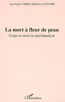 La mort à fleur de peau - corps et mort en psychanalyse