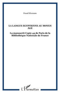 La langue égyptienne au moyen âge  Tome 2 - le manuscrit copte 44 de paris