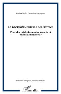 La décision médicale collective - pour des médecins moins savants et moins autonomes ?