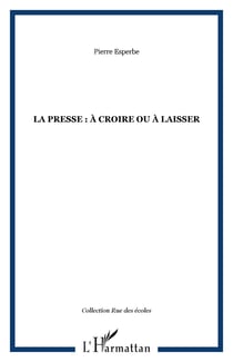 La presse à croire ou à laisser