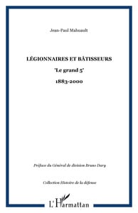 Légionnaires et bâtisseurs : "Le grand 5" - 1883-2000