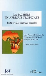 La jachère en afrique tropicale - l'apport des sciences sociales