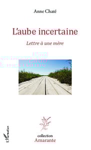 L'aube incertaine - lettre à une mère