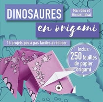 Dinosaures en origami : 15 projets pas à pas faciles à réaliser