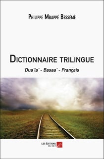 Dictionnaire trilingue : Dua'la' - Basaa' - Français