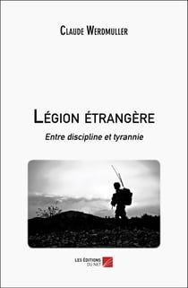 Légion étrangère : Entre discipline et tyrannie