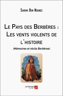 Le Pays des Berbères : Les vents violents de l'histoire : (Mémoires et récits Berbères)