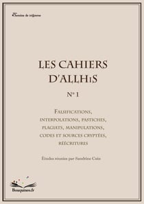 Les cahiers d'Allhis Tome 1 : falsifications, interpolations, pastiches, plagiats, manipulations, codes