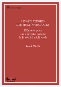 Les stratégies des multinationales - éléments pour une approche critique de la société néolibérale