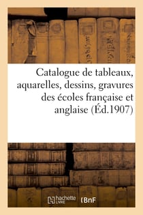 Catalogue de tableaux, aquarelles, dessins, gravures des écoles française et anglaise : panneau par Cima da Conegliano, objets de vitrine, miniatures, porcelaines, faïences, meubles