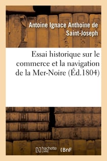 Essai historique sur le commerce et la navigation de la Mer-Noire : Rapports commerciaux et maritimes entre les ports de la Mer-Noire et ceux de la Méditerranée