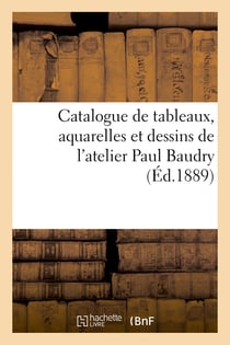 Catalogue de tableaux, aquarelles et dessins de l'atelier Paul Baudry