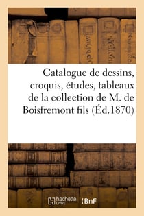Catalogue de dessins, croquis, études, tableaux et esquisses par Prud'hon : de la collection de M. de Boisfremont fils