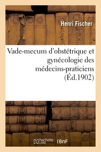 Vade-mecum d'obstetrique et gynecologie des medecins-praticiens