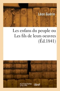 Les enfans du peuple ou Les fils de leurs oeuvres