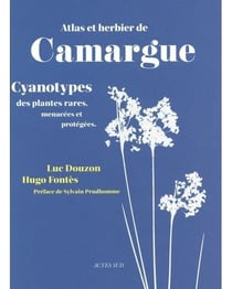 Atlas et herbier de Camargue : Cyanotypes des plantes rares menacées et protégées