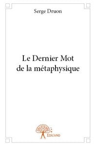 Le dernier mot de la metaphysique