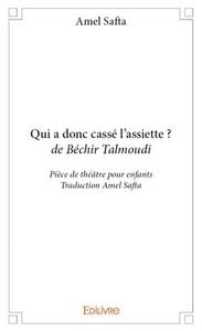 Qui a donc casse l'assiette ? bechir talmoudi - piece de theatre pour enfants - traduction amel saf